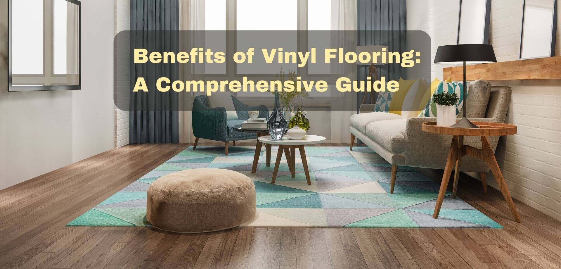 Benefits of Vinyl Flooring: A Comprehensive Guide 