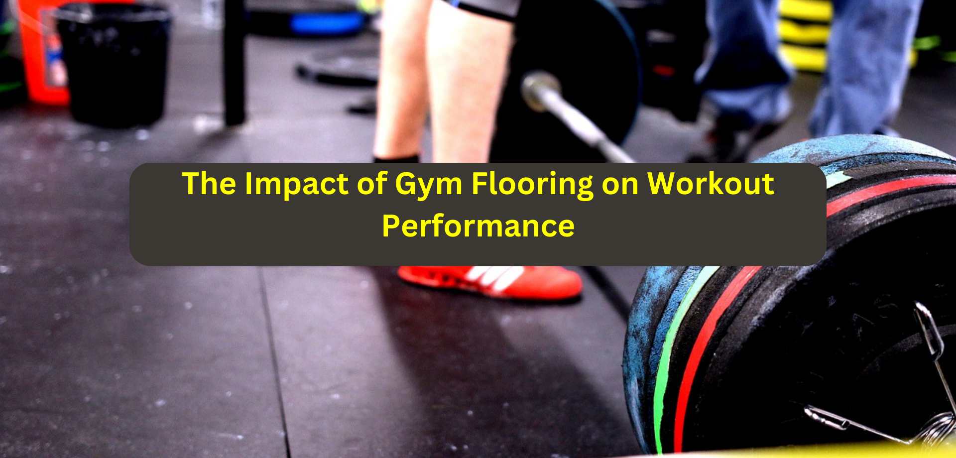 Impact of Gym Flooring on Workout Performance