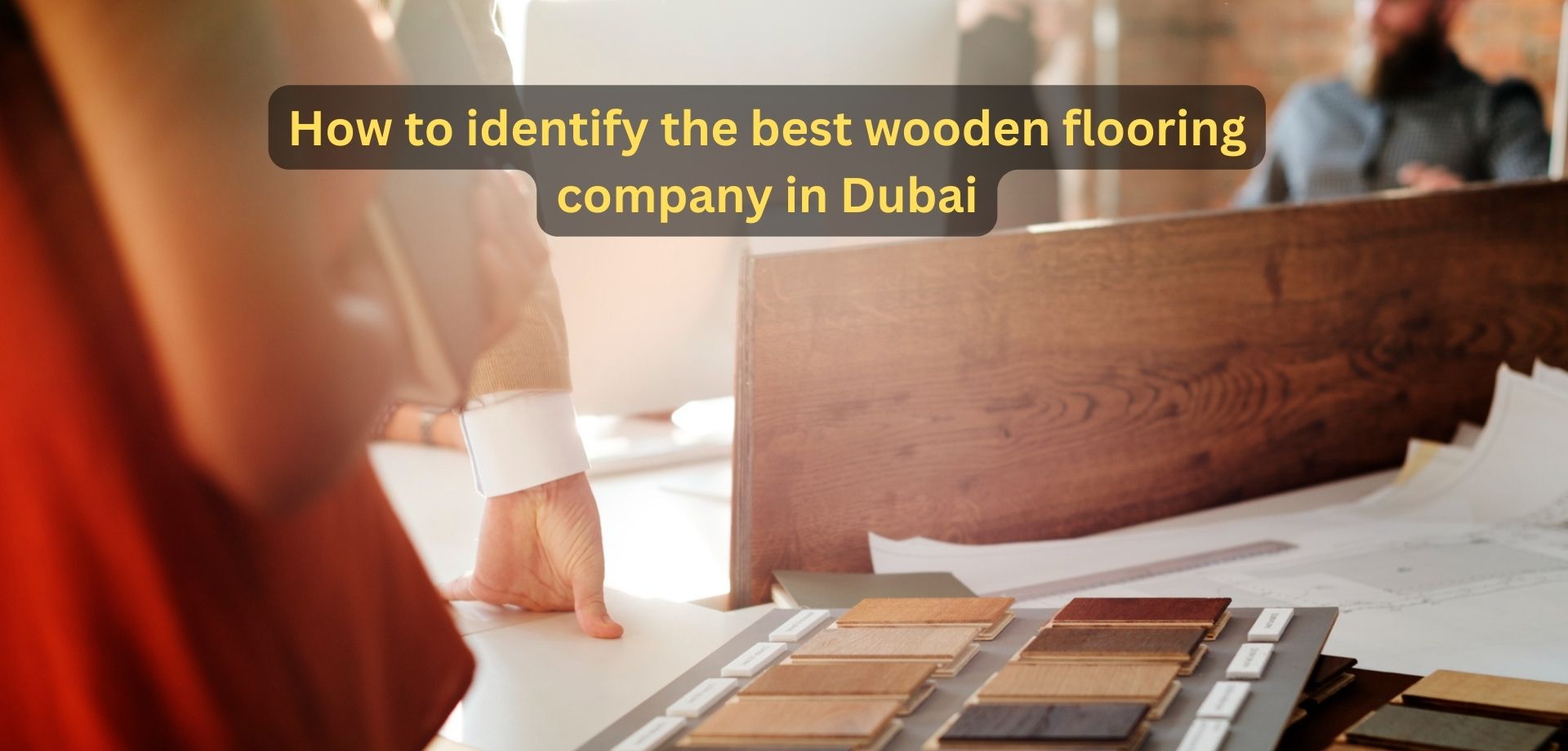 How to identify the best wooden flooring company in Dubai