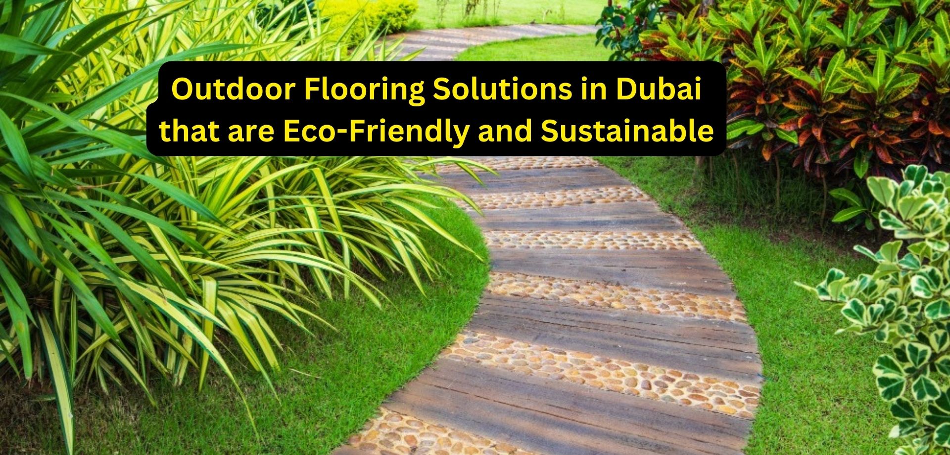 Outdoor Flooring Solutions in Dubai that are Eco-Friendly and Sustainable