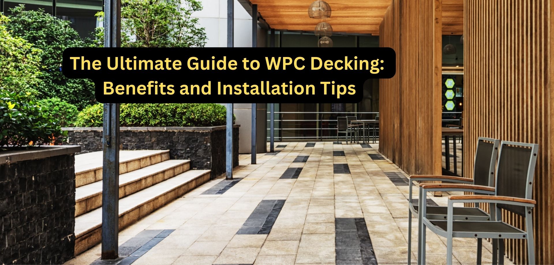 The Ultimate Guide to WPC Decking: Benefits and Installation Tips